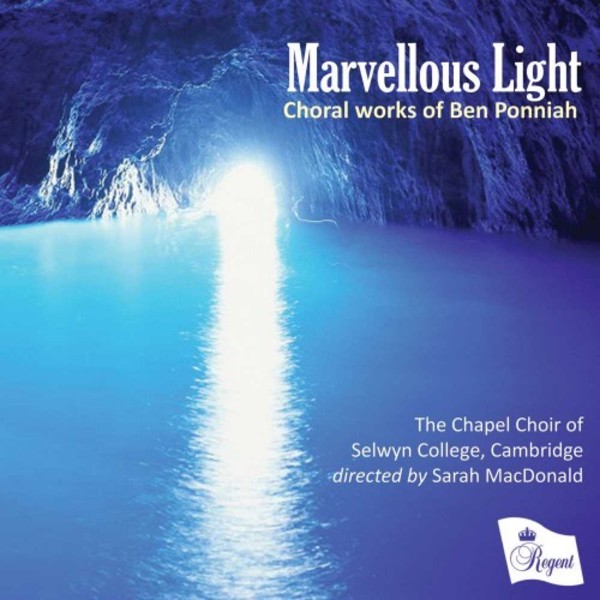 Marvellous Light: Choral Works of Ben Ponniah | Regent Records REGCD495