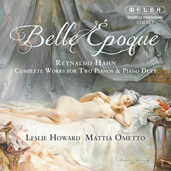 Belle Epoque: Reynaldo Hahn - Complete Works for Two Pianos & Piano Duet