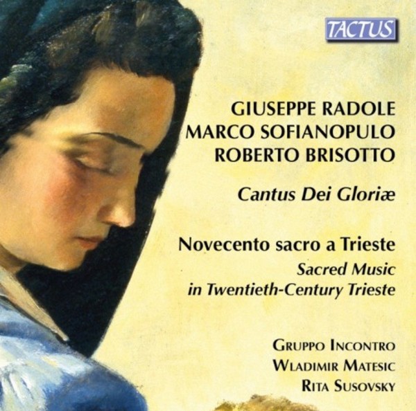 Cantus Dei Gloriae: Sacred Music in Twentieth-Century Trieste | Tactus TC960002