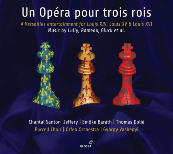 An Opera for Three Kings: A Versailles entertainment for Louis XIV, XV & XVI