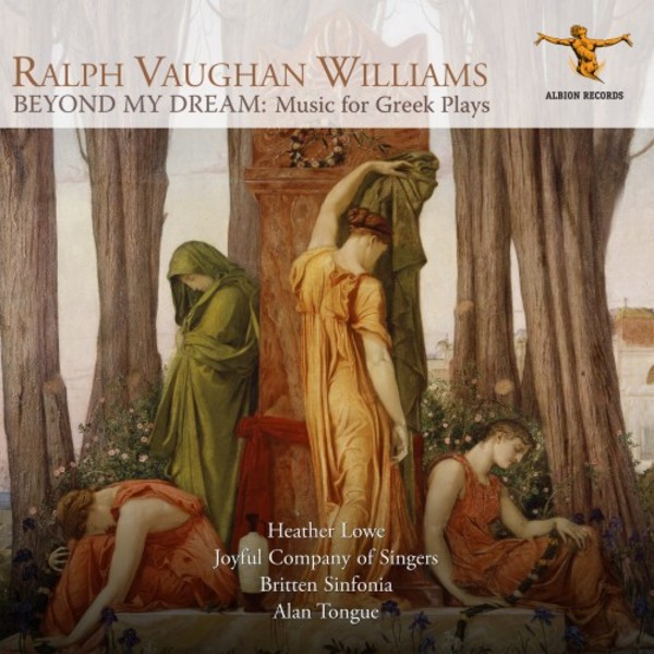 Vaughan Williams - Beyond My Dream: Music for Greek Plays | Albion Records ALBCD033