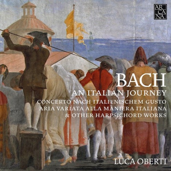 Bach: An Italian Journey | Arcana A443