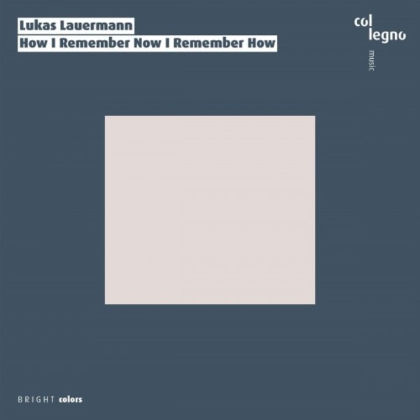 Lauermann - How I Remember Now I Remember How | Col Legno COL16003