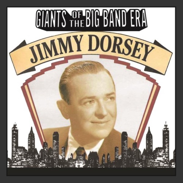 Giants of the Big Band Era: Jimmy Dorsey | Wienerworld MVD0770A