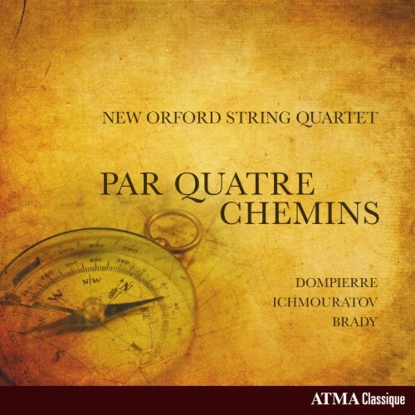 Par quatre chemins: String Quartets by Dompierre, Ichmouratov & Brady | Atma Classique ACD22740