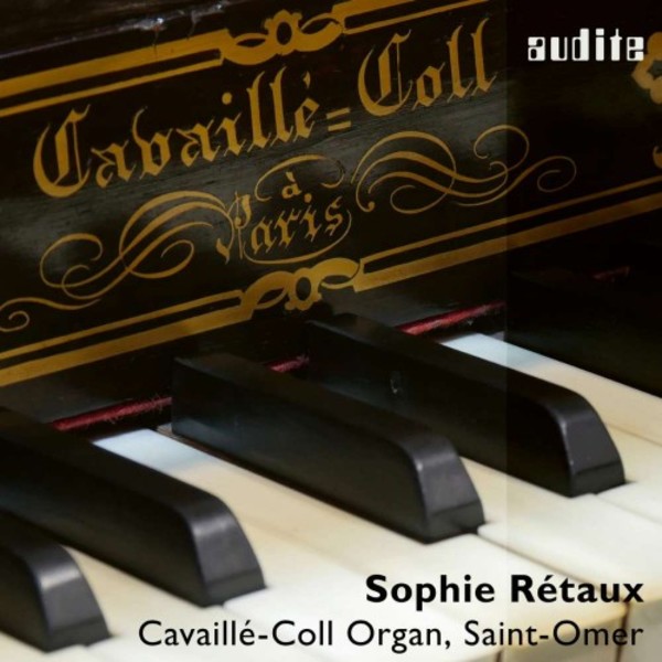 Sophie Retaux plays the Cavaille-Coll Organ, Saint-Omer | Audite AUDITE97739