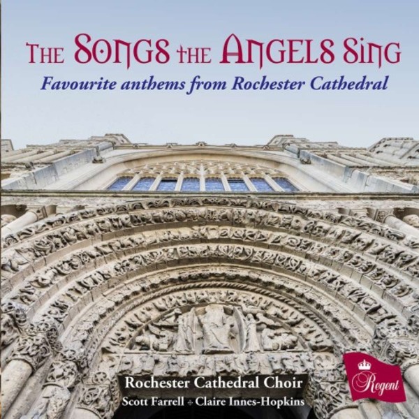 The Songs the Angels Sing: Favourite Anthems from Rochester Cathedral