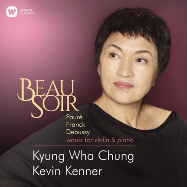 Beau Soir: Works for Violin & Piano by Faure, Franck, Debussy & Elgar