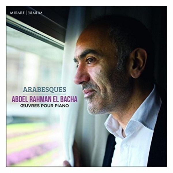 Arabesques: Abdel Rahman El Bacha - Works for Piano | Mirare MIR348
