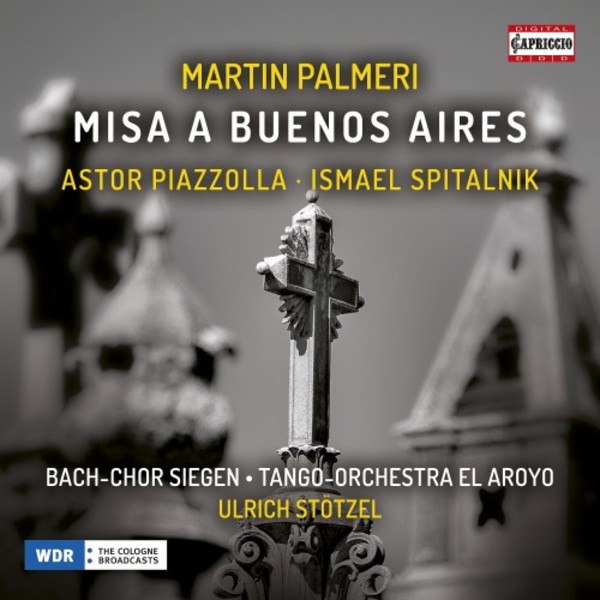 Palmeri - Misa a Buenos Aires; Piazzolla - Oblivion; Spitalnik - El Troesma | Capriccio C5343