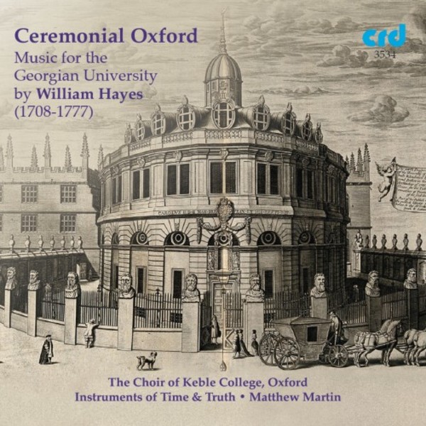 Ceremonial Oxford: Music for the Georgian University by William Hayes | CRD CRD3534