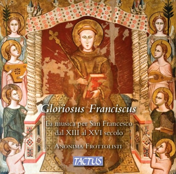 Gloriosus Franciscus: Music for St Francis from the 13th to the 16th Century | Tactus TC250001