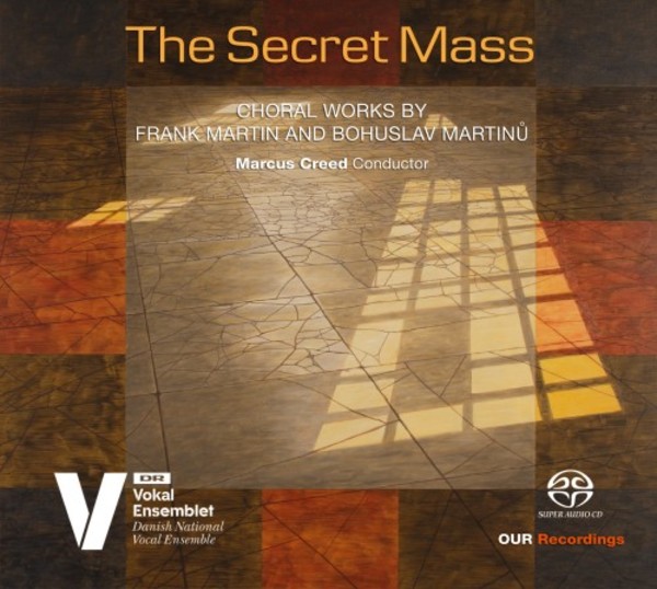 The Secret Mass: Choral Works by Frank Martin & Bohuslav Martinu | OUR Recordings 6220671