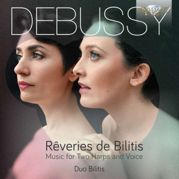 Debussy - Reveries de Bilitis: Music for Two Harps and Voice | Brilliant Classics 95657