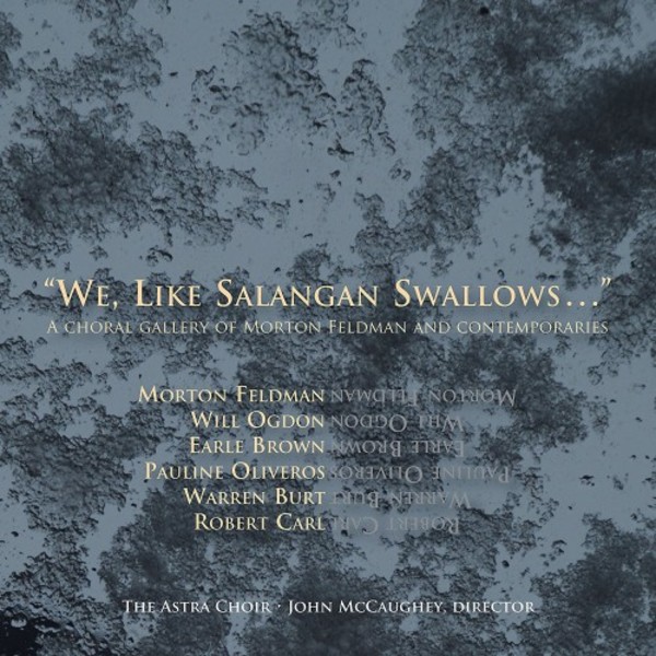 We, Like Salangan Swallows... A Choral Gallery of Morton Feldman & Contemporaries | New World Records NW80794