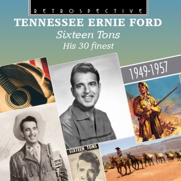 Tennessee Ernie Ford: Sixteen Tons - His 30 Finest | Retrospective RTR4329