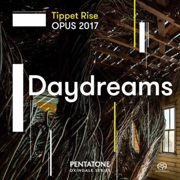 Tippet Rise OPUS 2017: Daydreams | Pentatone PTC5186736