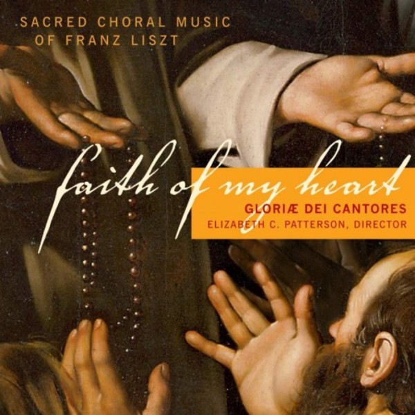Faith of My Heart: Sacred Choral Music of Franz Liszt | Paraclete Recordings GDCD49