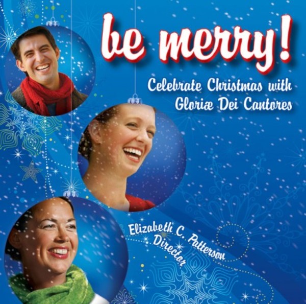 Be Merry: Celebrate Christmas with Gloriae Dei Cantores | Paraclete Recordings GDCD124