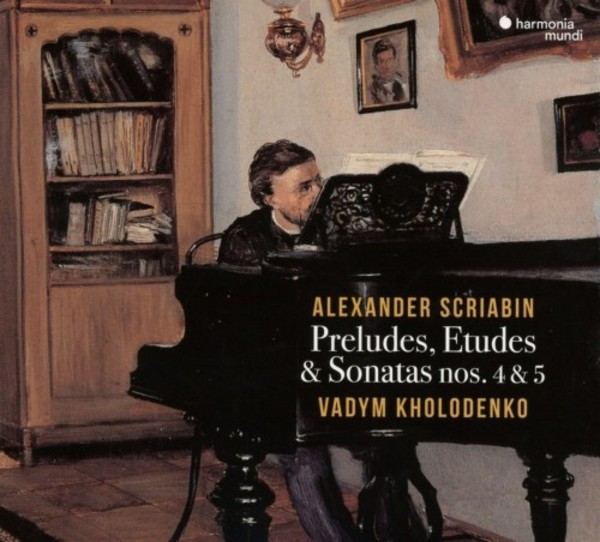 Scriabin - Preludes, Etudes, Piano Sonatas 4 & 5 | Harmonia Mundi HMM902255