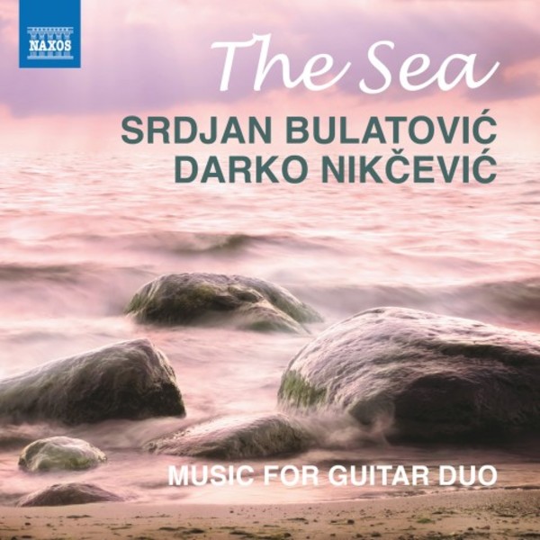 The Sea: Music for Guitar Duo by Srdjan Bulatovic & Darko Nikcevic | Naxos 8573943