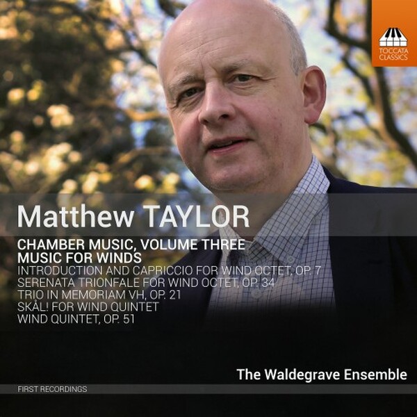 Matthew Taylor - Chamber Music Vol.3: Music for Winds | Toccata Classics TOCC0486