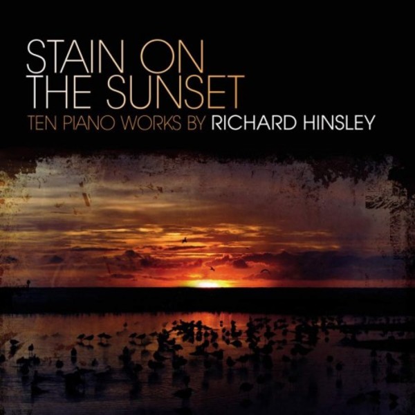 Stain on the Sunset: 10 Piano Works by Richard Hinsley