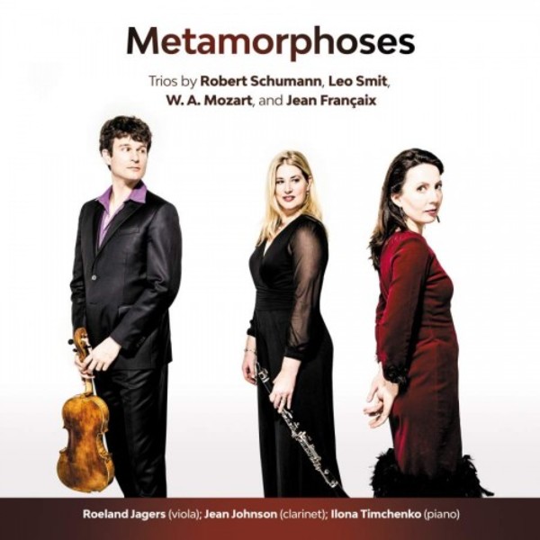 Metamorphoses: Trios by Schumann, Smit, Mozart & Francaix