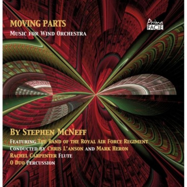 McNeff - Moving Parts: Music for Wind Orchestra | Prima Facie PFCD085