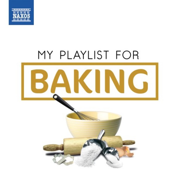 My Playlist for Baking | Naxos 8578344