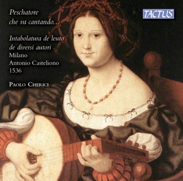 Peschatore che va cantando... Lute Intabulations of Various Composers | Tactus TC530003