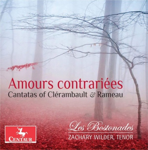 Amours contrariees: Cantatas of Clerambault & Rameau | Centaur Records CRC3629