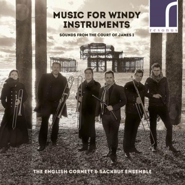 Music for Windy Instruments: Sounds from the Court of James I | Resonus Classics RES10225