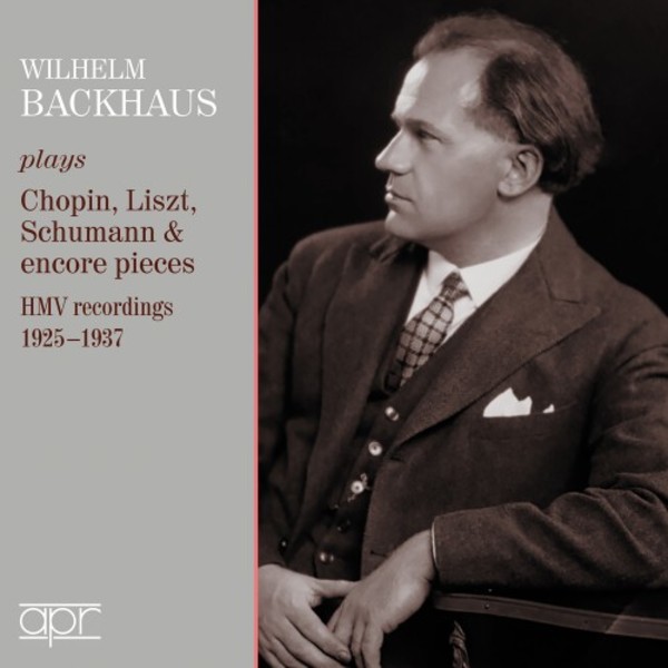 Backhaus plays Chopin, Liszt, Schumann & Encore Pieces (1925-37) | APR APR6026