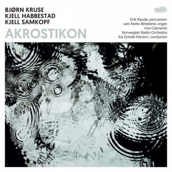 Akrostikon: Works by Kruse, Habbestad & Samkopf | Aurora ACD5091