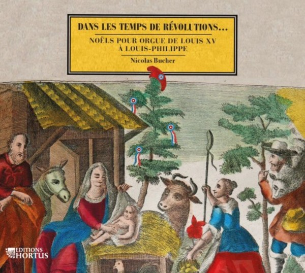 Dans les Temps de Revolutions... Noels for Organ from Louis XV to Louis-Philippe