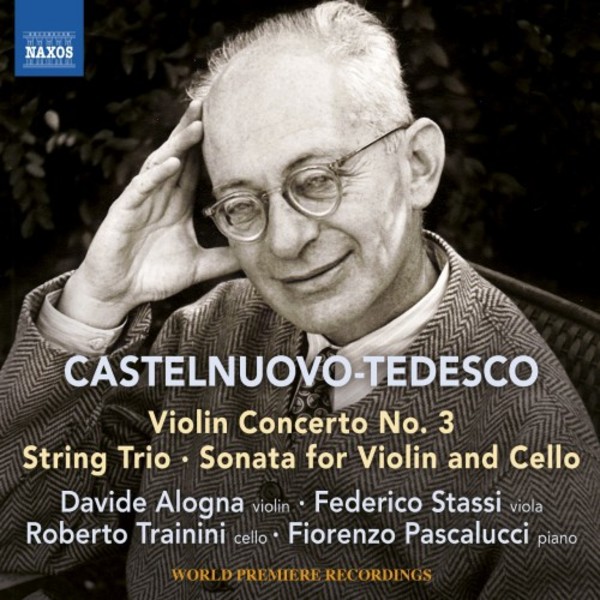 Castelnuovo-Tedesco - Violin Concerto no.3, String Trio, Sonata for Violin & Cello