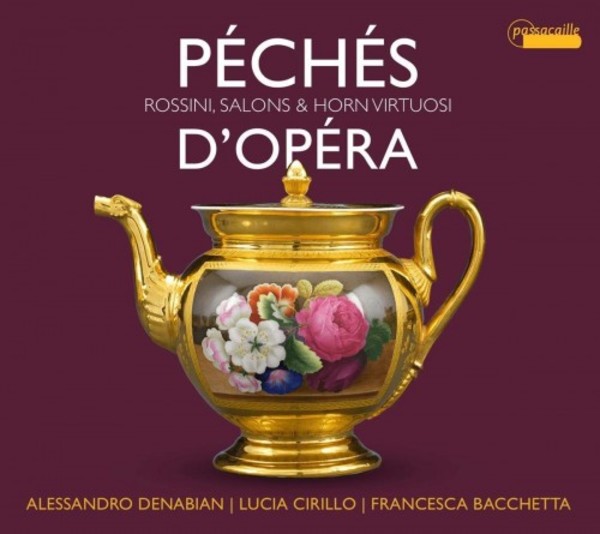 Peches d’Opera: Rossini, Salons & Horn Virtuosi | Passacaille PAS1039