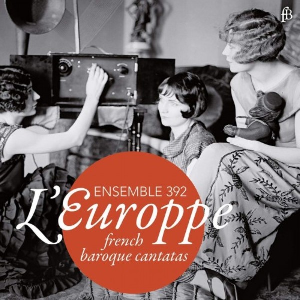 L’Europpe: French Baroque Cantatas | Fra Bernardo FB1801273