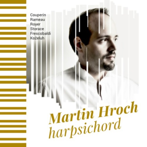 Martin Hroch plays Couperin, Rameau, Royer, Storace, Frecobaldi & Kozeluch | Arco Diva UP0207