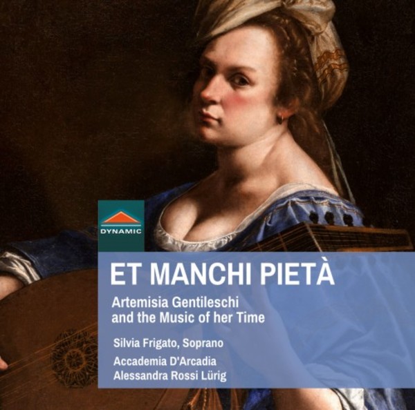 Et manchi pieta: Artemisia Gentileschi and the Music of her Time | Dynamic CDS7829
