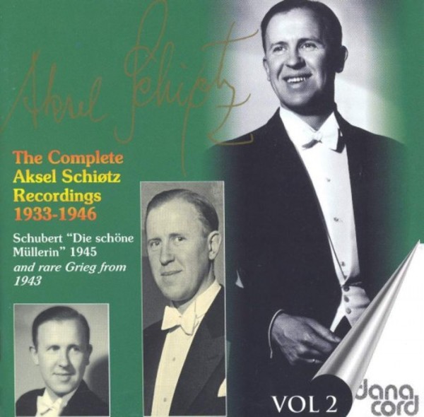 The Complete Aksel Schiotz Recordings Vol.2: Schubert - Die schone Mullerin + Rare Grieg