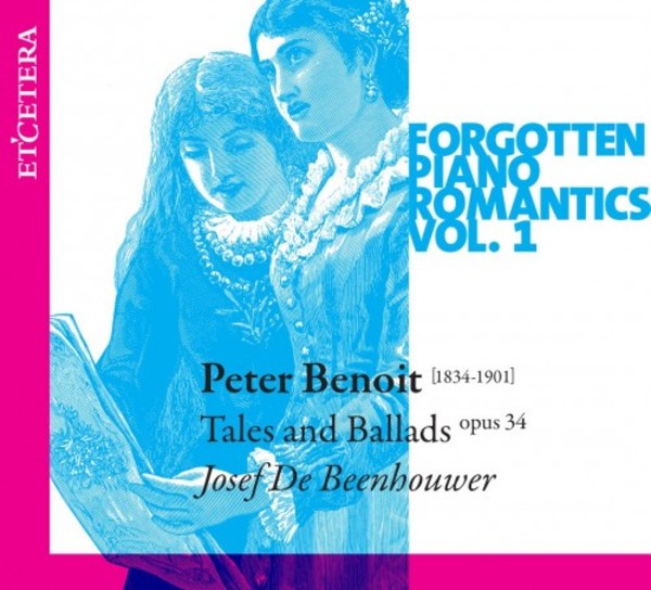 Forgotten Piano Romantics Vol.1: Benoit - Tales and Ballads op.34