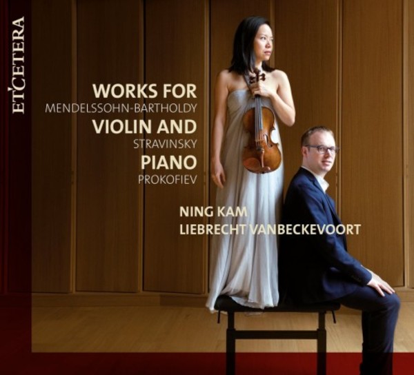Mendelssohn, Stravinsky, Prokofiev - Works for Violin and Piano | Etcetera KTC1582