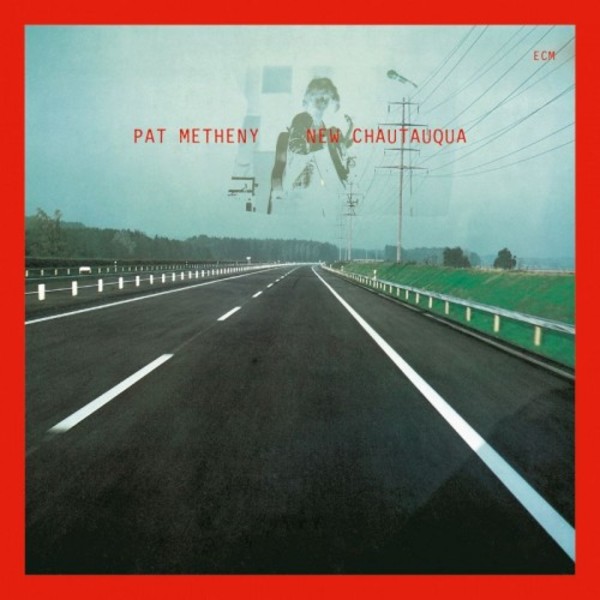 Pat Metheny - New Chautauqua | ECM 1775849