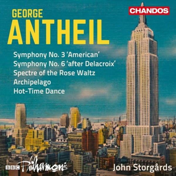 Antheil - Orchestral Works Vol.2: Symphonies 3 & 6 etc. | Chandos CHAN10982