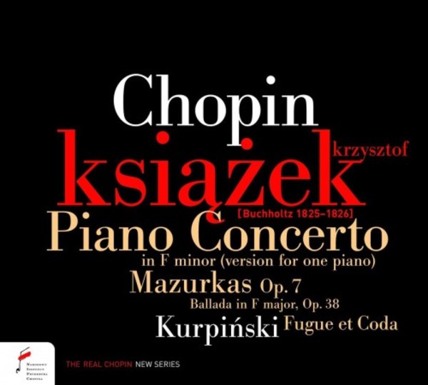 Chopin - Piano Concerto no.2 (version for solo piano), Mazurkas, Ballade no.2; Kurpinski - Fugue et Coda
