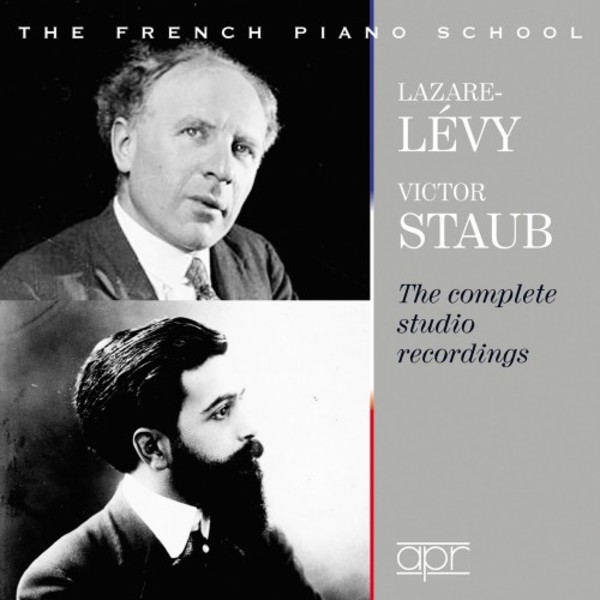 The French Piano School: Lazare-Levy & Victor Staub - Complete Studio Recordings