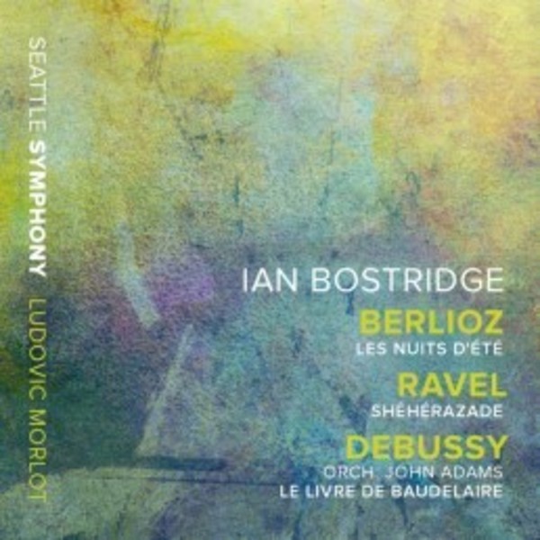 Berlioz - Les Nuits d�ete; Ravel - Sheherazade; Debussy - Le Livre de Baudelaire