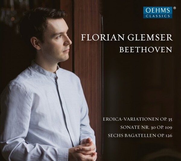 Beethoven - Eroica Variations, Piano Sonata no.30, 6 Bagatelles op.126 | Oehms OC1703